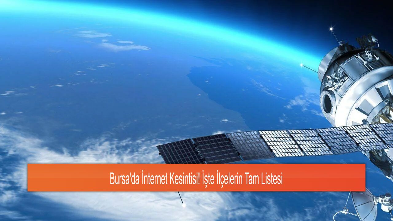 Bursa'da İnternet Kesintisi! İşte İlçelerin Tam Listesi