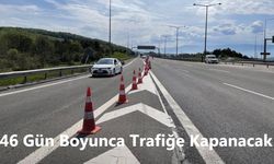 Yola Çıkacaklar Dikkat! İşte 46 Gün Boyunca Trafiğe Kapanacak Yollar...