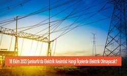 18 Ekim 2023 Şanlıurfa'da Elektrik Kesintisi: Hangi İlçelerde Elektrik Olmayacak?