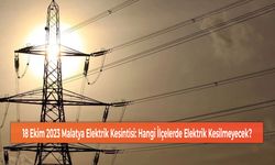 18 Ekim 2023 Malatya Elektrik Kesintisi: Hangi İlçelerde Elektrik Kesilmeyecek?