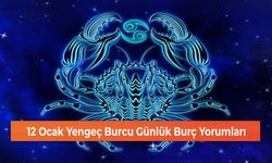 12 Ocak Yengeç Burcu Günlük Burç Yorumları