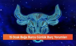 15 Ocak Boğa Burcu Günlük Burç Yorumları