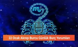 22 Ocak Akrep Burcu Günlük Burç Yorumları