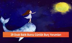 29 Ocak Balık Burcu Günlük Burç Yorumları