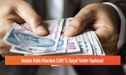 İmzalar Atıldı: Kiracılara 3.500 TL Sosyal Yardım Yapılacak!