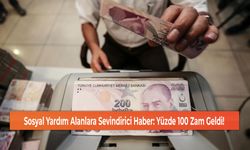 Sosyal Yardım Alanlara Sevindirici Haber: Yüzde 100 Zam Geldi!