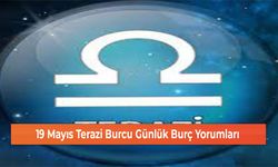 19 Mayıs Terazi Burcu Günlük Burç Yorumları