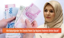 Aile Bakanlığından Yeni Destek Paketi: İşe Başlama Yardımını Kimler Alacak?