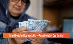 Emekli Dostu Yenilikler Yolda: Kira ve Fatura Desteğine Özel Koşullar!
