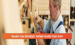 Esnafın Can Simidiydi : Kefalet Kredisi Faizi Arttı!