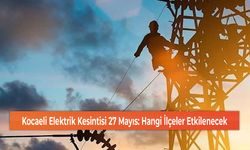 Kocaeli Elektrik Kesintisi 27 Mayıs: Hangi İlçeler Etkilenecek