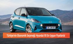 Türkiye'nin Ekonomik Seçeneği: Hyundai i10 En Uygun Fiyatlarla!