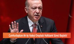 Cumhurbaşkanı 84 Ay Vadeyi Onayladı: Halkbank Süreci Başlattı!