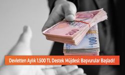 Devletten Aylık 1.500 TL Destek Müjdesi: Başvurular Başladı!