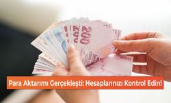 Para Aktarımı Gerçekleşti: Hesaplarınızı Kontrol Edin!