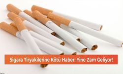 Sigara Tiryakilerine Kötü Haber: Yine Zam Geliyor!