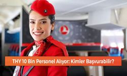 THY 10 Bin Personel Alıyor: Kimler Başvurabilir?