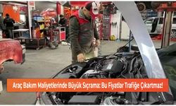 Araç Bakım Maliyetlerinde Büyük Sıçrama: Bu Fiyatlar Trafiğe Çıkartmaz!