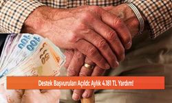 Destek Başvuruları Açıldı: Aylık 4.181 TL Yardım!