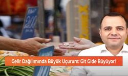 Gelir Dağılımında Büyük Uçurum: Git Gide Büyüyor!