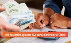 Hak Kazananlar Açıklandı: 2025 Yılında Kimler Emekli Olacak!