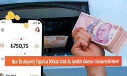 Iban İle Alışveriş Yapanlar Dikkat: Artık Bu Şekilde Ödeme Gönderebilirsiniz!