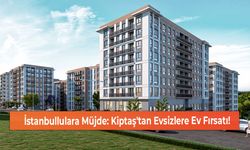 İstanbullulara Müjde: Kiptaş'tan Evsizlere Ev Fırsatı!