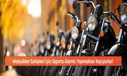 Motosiklet Sahipleri İçin Sigorta Alarmı: Yapmaktan Kaçıyorlar!