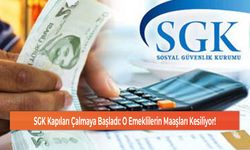 SGK Kapıları Çalmaya Başladı: O Emeklilerin Maaşları Kesiliyor!