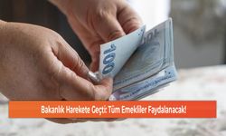 Bakanlık Harekete Geçti: Tüm Emekliler Faydalanacak!