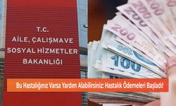 Bu Hastalığınız Varsa Yardım Alabilirsiniz: Hastalık Ödemeleri Başladı!