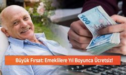 Büyük Fırsat: Emeklilere Yıl Boyunca Ücretsiz!