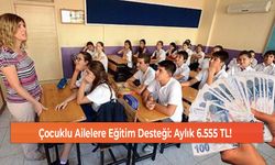 Çocuklu Ailelere Eğitim Desteği: Aylık 6.555 TL!