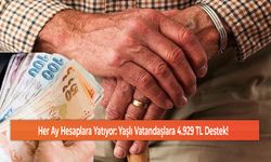 Her Ay Hesaplara Yatıyor: Yaşlı Vatandaşlara 4.929 TL Destek!