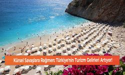 Kürsel Savaşlara Rağmen: Türkiye'nin Turizm Gelirleri Artıyor!