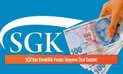 SGK’dan Emeklilik Fırsatı: İsteyene Özel Destek!