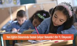 Yeni Eğitim Döneminde Destek Geliyor: Bakanlık 5 Bin TL Ödeyecek!