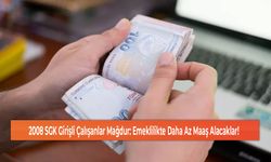 2008 SGK Girişli Çalışanlar Mağdur: Emeklilikte Daha Az Maaş Alacaklar!