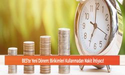 BES'te Yeni Dönem: Birikimleri Kullanmadan Nakit İhtiyacı!