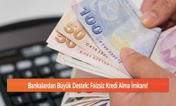 Bankalardan Büyük Destek: Faizsiz Kredi Alma İmkanı!