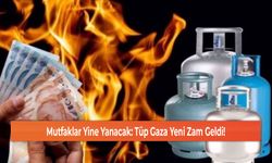 Mutfaklar Yine Yanacak: Tüp Gaza Yeni Zam Geldi!