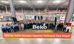 BEKO'da Üretim Sorunları: Kapanma Tehlikesiyle Karşı Karşıya!