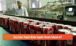 Coca Cola 5 Tesisini Birden Kapattı: Devamı Gelecek mi?