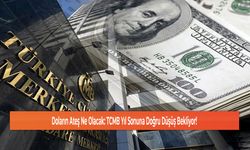 Doların Ateş Ne Olacak: TCMB Yıl Sonuna Doğru Düşüş Bekliyor!