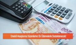 Emekli Maaşlarına Düzenleme: Ek Ödemelerle Desteklenecek!