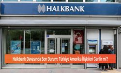 Halkbank Davasında Son Durum: Türkiye Amerika İlişkileri Gerilir mi?