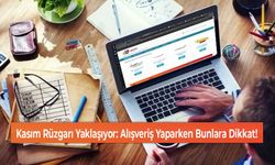 Kasım Rüzgarı Yaklaşıyor: Alışveriş Yaparken Bunlara Dikkat!