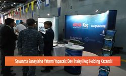 Savunma Sanayisine Yatırım Yapacak: Dev İhaleyi Koç Holding Kazandı!