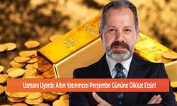 Uzmanı Uyardı: Altın Yatırımcısı Perşembe Gününe Dikkat Etsin!