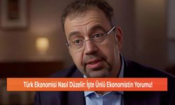 Türk Ekonomisi Nasıl Düzelir: İşte Ünlü Ekonomistin Yorumu!